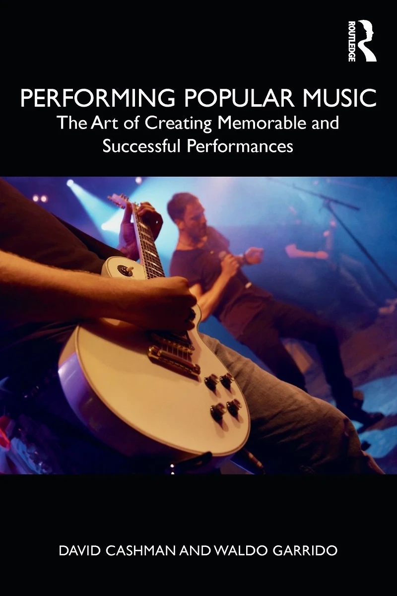 Performing Popular Music: The Art of Creating Memorable and Successful Performances