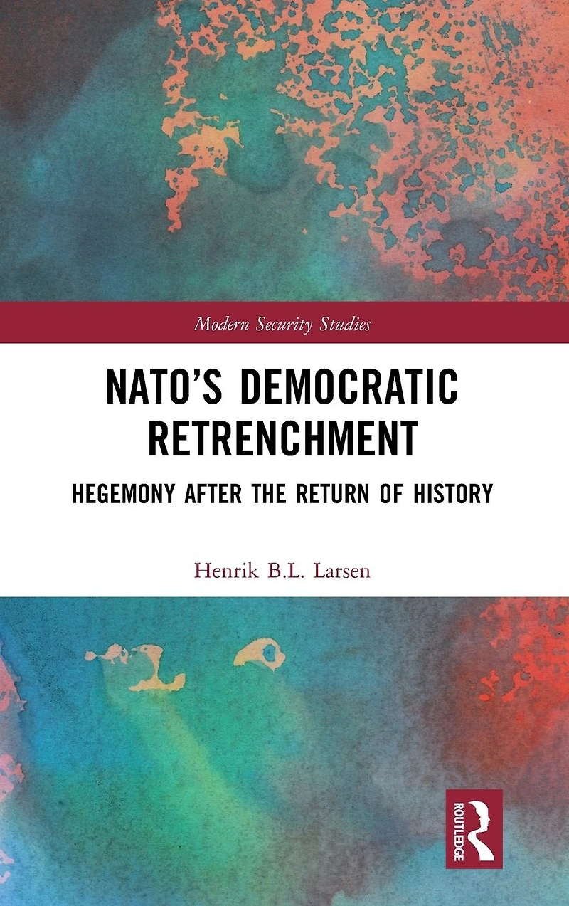 NATO's Democratic Retrenchment: Hegemony After the Return of History