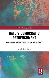 NATO's Democratic Retrenchment: Hegemony After the Return of History