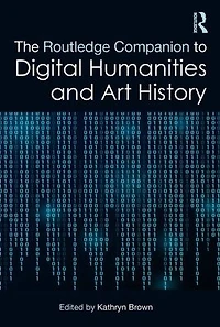 The Routledge Companion to Digital Humanities and Art History