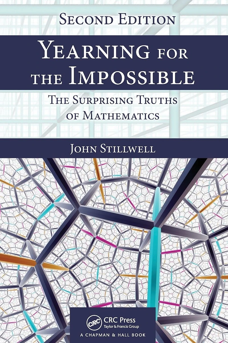 Yearning for The Impossible: Surprising Truths of Mathematics, Second Edition