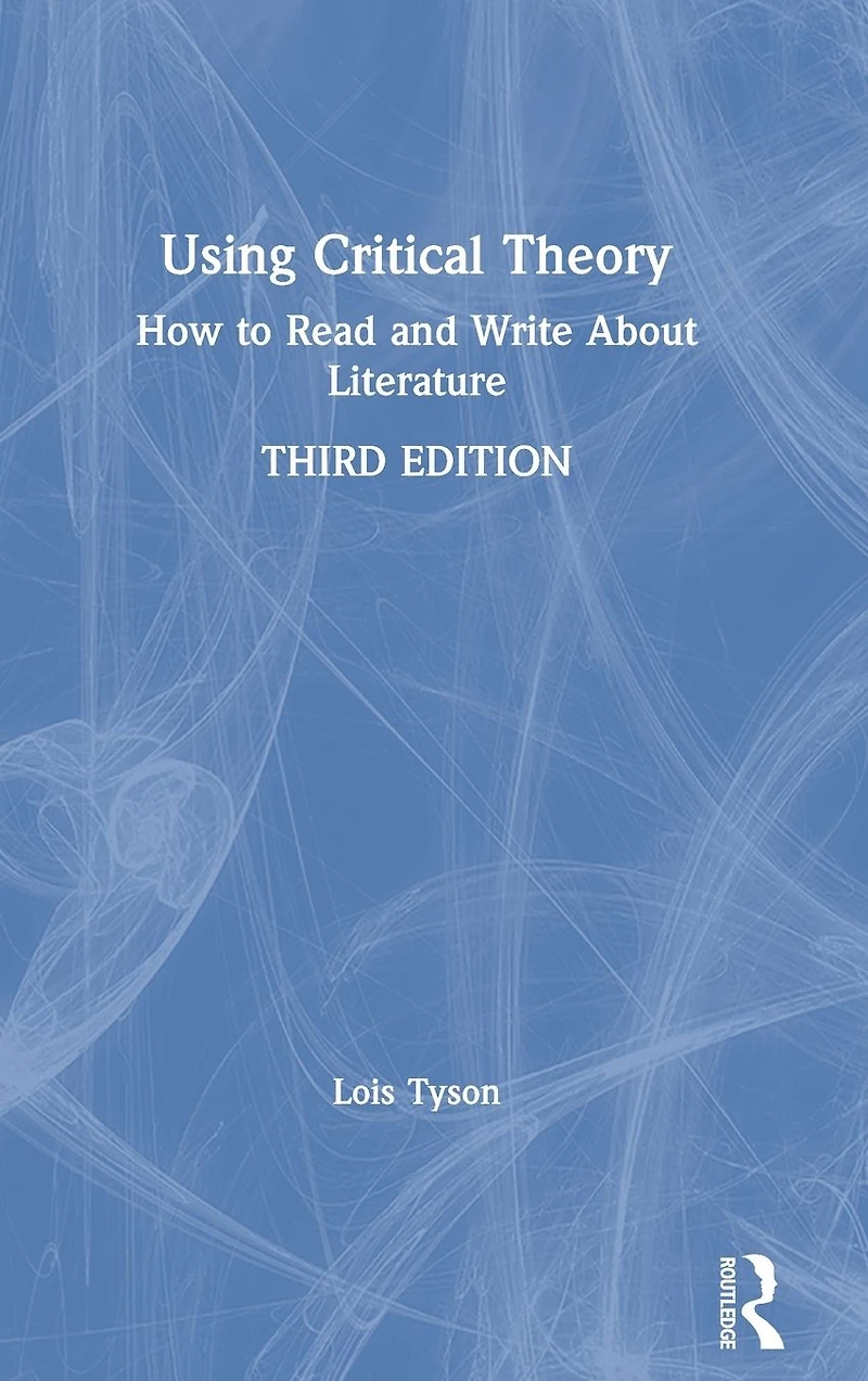 Using Critical Theory: How to Read and Write About Literature