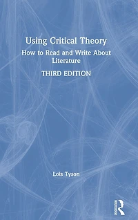 Using Critical Theory: How to Read and Write About Literature