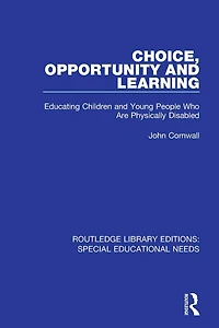 Choice, Opportunity and Learning: Educating Children Young People Who Are Physically Disabled