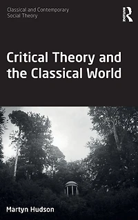 Critical Theory and the Classical World