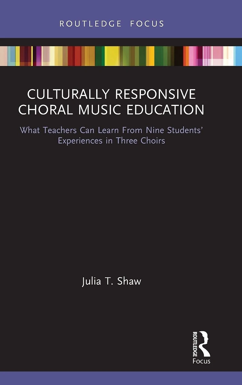 Culturally Responsive Choral Music Education: What Teachers Can Learn From Nine Students' Experiences Three Choirs