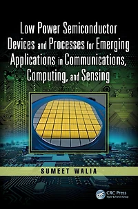 Low Power Semiconductor Devices and Processes for Emerging Applications Communications, Computing, Sensing