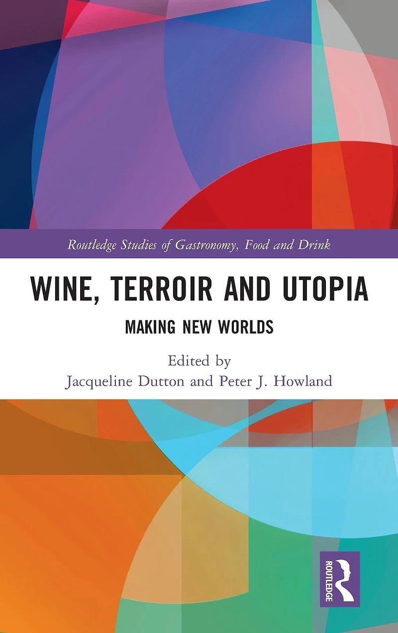 Wine, Terroir and Utopia: Making New Worlds