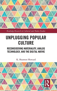 Unplugging Popular Culture: Reconsidering Analog Technology, Materiality, and the "Digital Native"