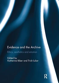Evidence and the Archive: Ethics, Aesthetics Emotion