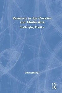 Research the Creative and Media Arts: Challenging Practice