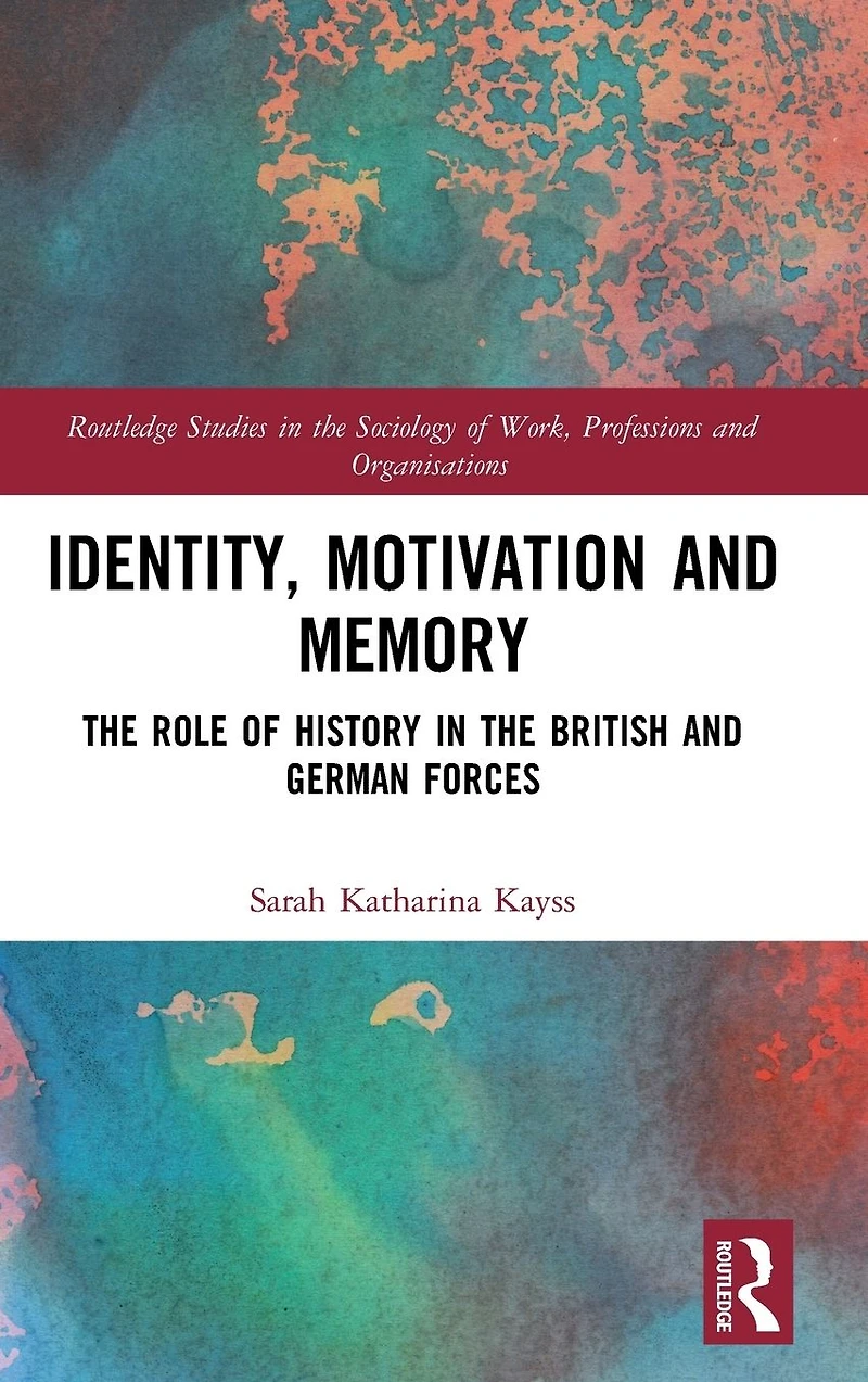 Identity, Motivation and Memory: the Role of History British German Forces