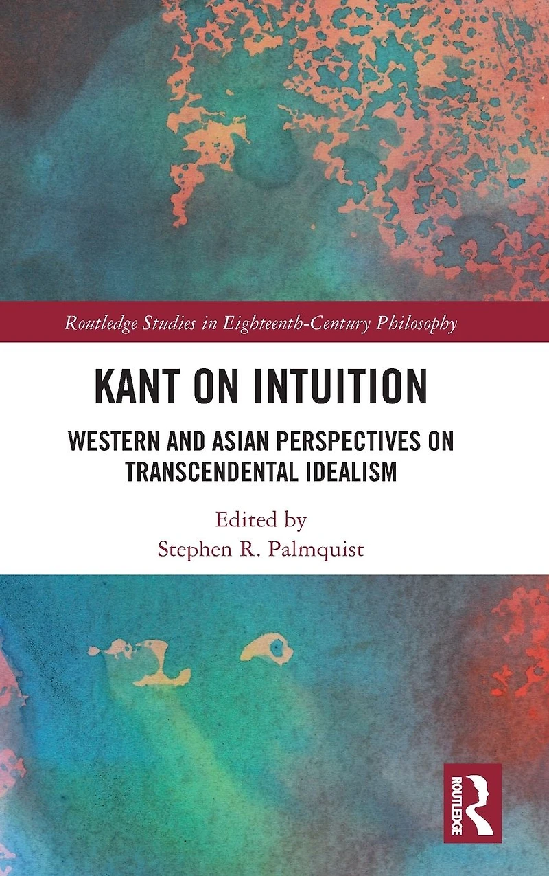 Kant on Intuition: Western and Asian Perspectives Transcendental Idealism