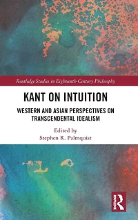 Kant on Intuition: Western and Asian Perspectives Transcendental Idealism