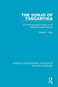 The Sonjo of Tanganyika: an Anthropological Study Irrigation-based Society