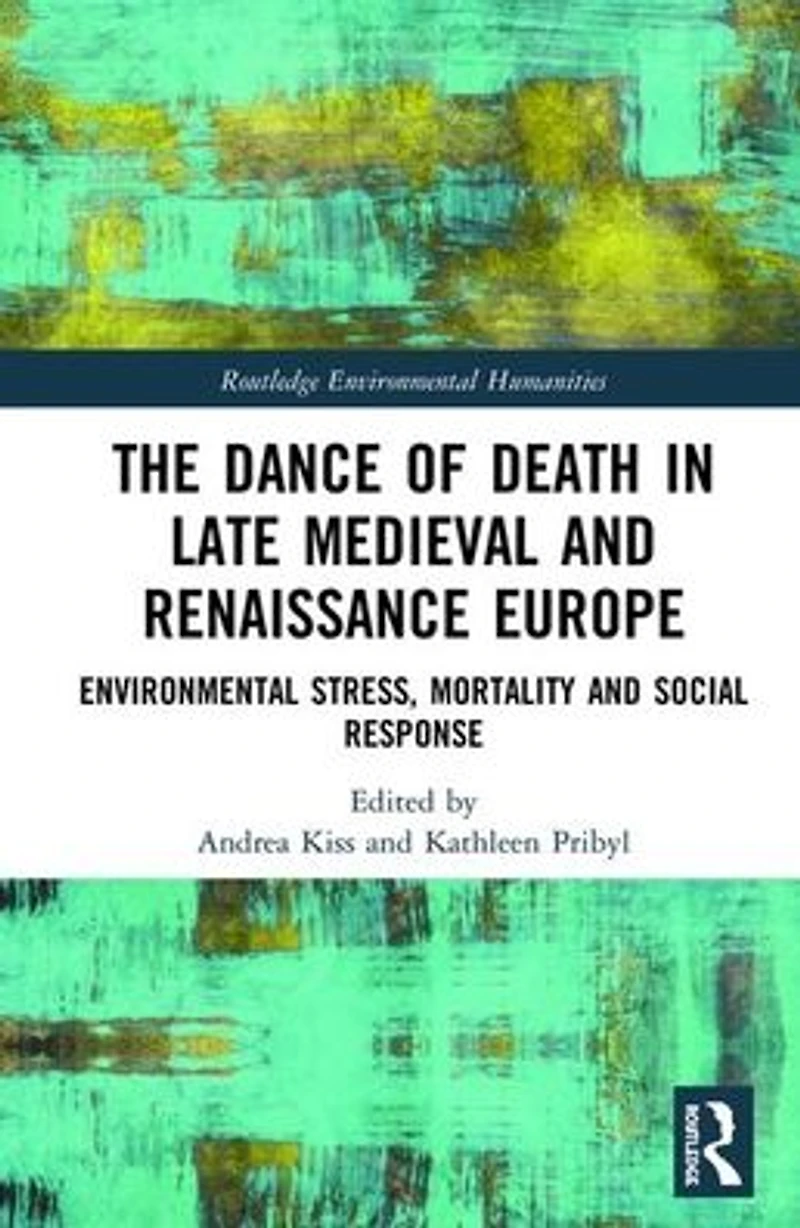 The Dance of Death Late Medieval and Renaissance Europe: Environmental Stress, Mortality Social Response