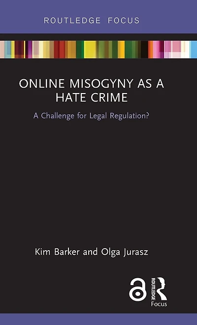 Online Misogyny as Hate Crime: A Challenge for Legal Regulation?