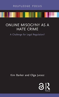 Online Misogyny as Hate Crime: A Challenge for Legal Regulation?