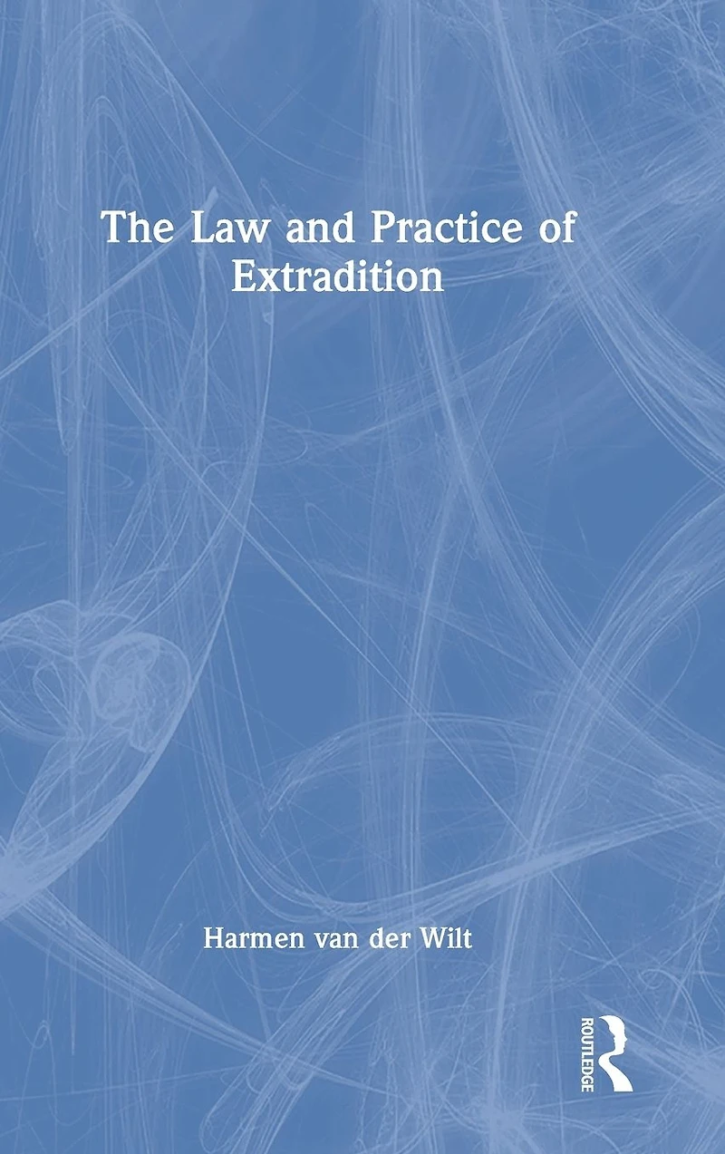 The Law and Practice of Extradition