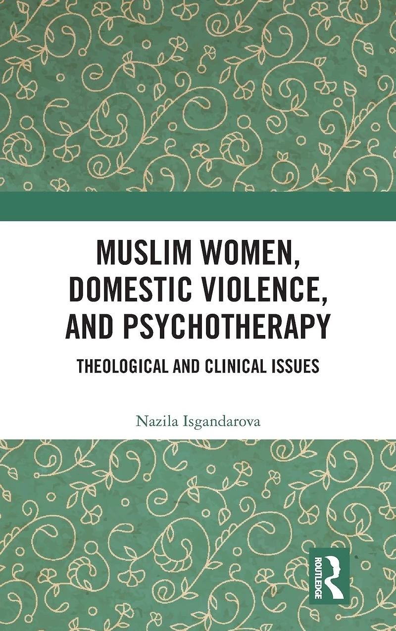 Muslim Women, Domestic Violence, and Psychotherapy: Theological Clinical Issues