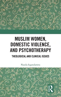 Muslim Women, Domestic Violence, and Psychotherapy: Theological Clinical Issues