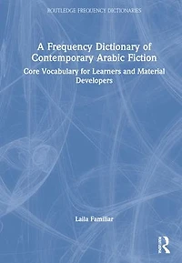 A Frequency Dictionary of Contemporary Arabic Fiction: Core Vocabulary for Learners and Material Developers