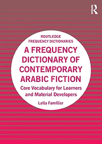 A Frequency Dictionary of Contemporary Arabic Fiction: Core Vocabulary for Learners and Material Developers