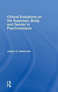 Clinical Evolutions on the Superego, Body, and Gender Psychoanalysis