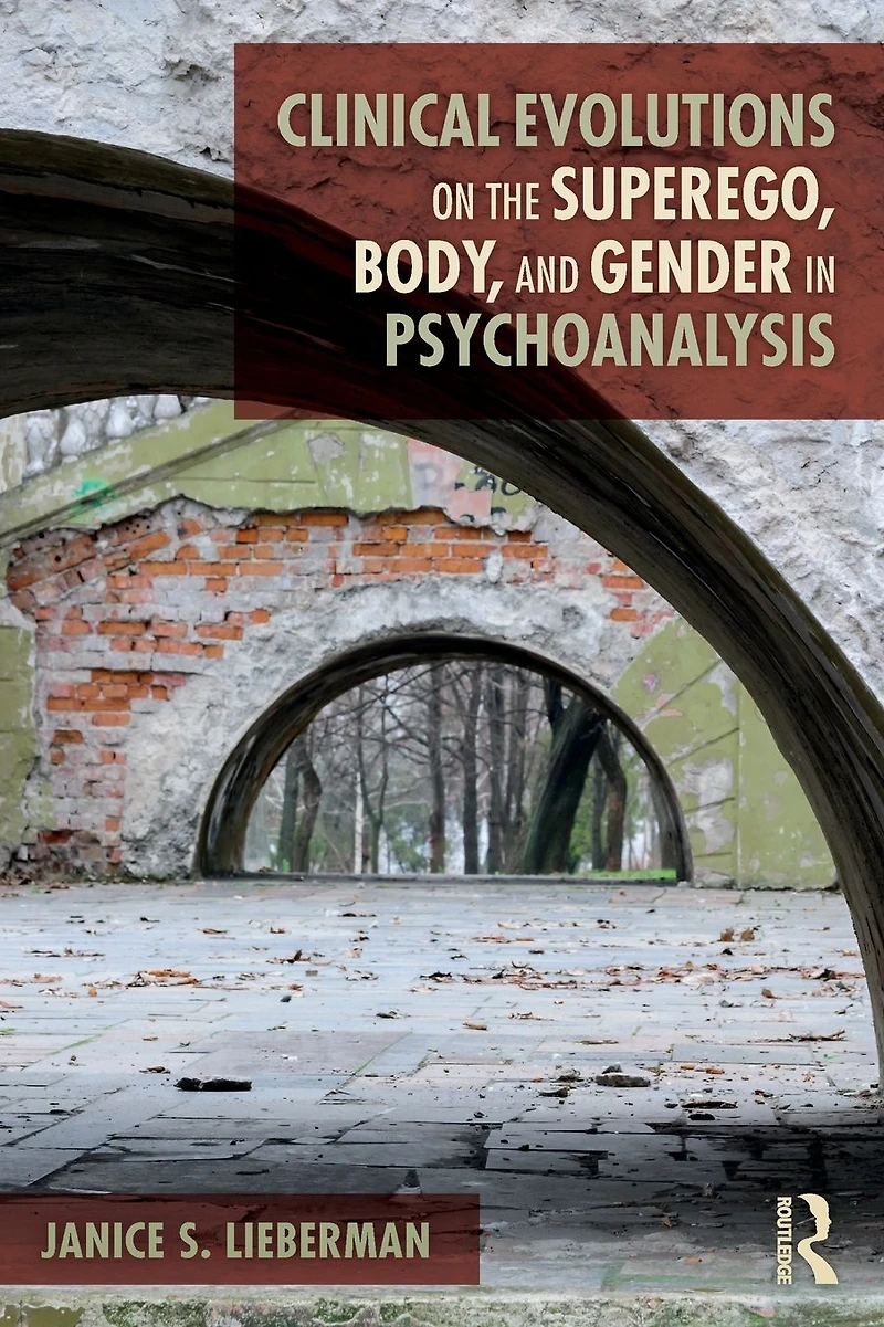 Clinical Evolutions on the Superego, Body, and Gender Psychoanalysis