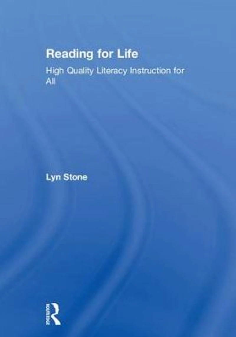 Reading for Life: High Quality Literacy Instruction All