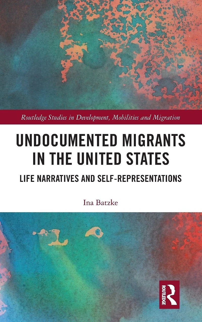 Undocumented Migrants the United States: Life Narratives and Self-representations