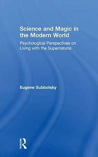 Science and Magic the Modern World: Psychological Perspectives on Living with Supernatural