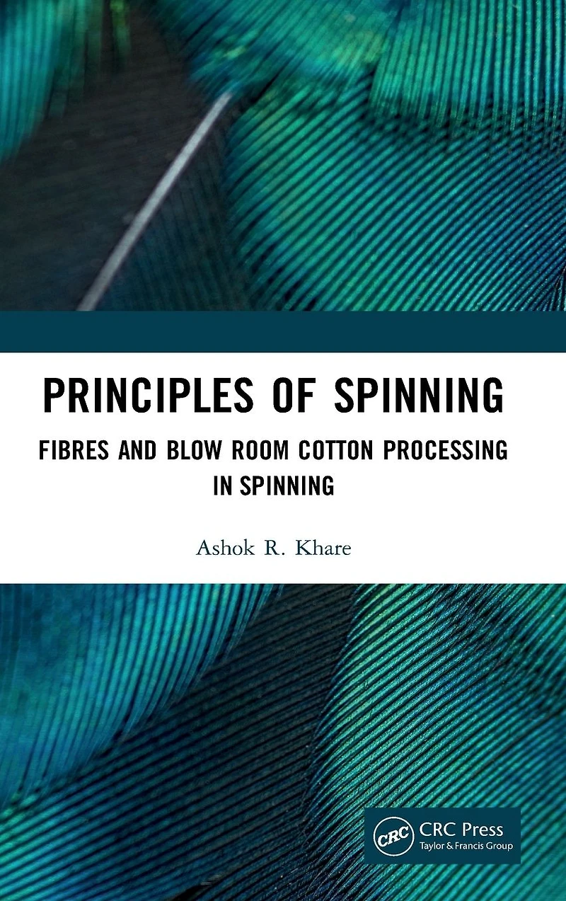 Principles of Spinning: Fibres and Blow Room Cotton Processing Spinning