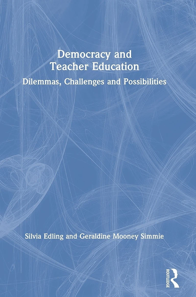 Democracy and Teacher Education: Dilemmas, Challenges Possibilities