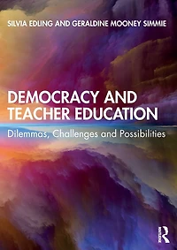 Democracy and Teacher Education: Dilemmas, Challenges Possibilities