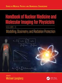 Handbook of Nuclear Medicine and Molecular Imaging for Physicists: Modelling, Dosimetry Radiation Protection, Volume II