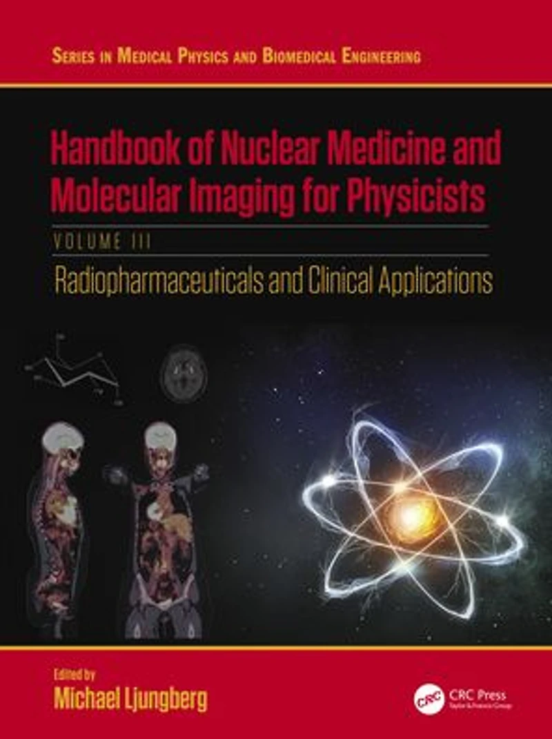 Handbook of Nuclear Medicine and Molecular Imaging for Physicists: Radiopharmaceuticals Clinical Applications, Volume III