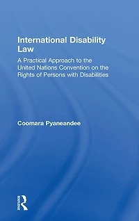 International Disability Law: A Practical Approach to the United Nations Convention on Rights of Persons with Disabilities
