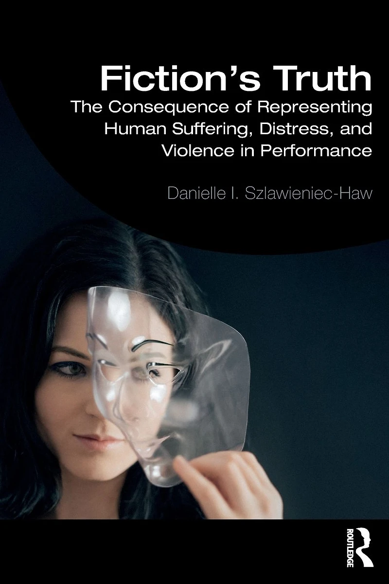Fiction's Truth: The Consequence of Representing Human Suffering, Distress, and Violence Performance
