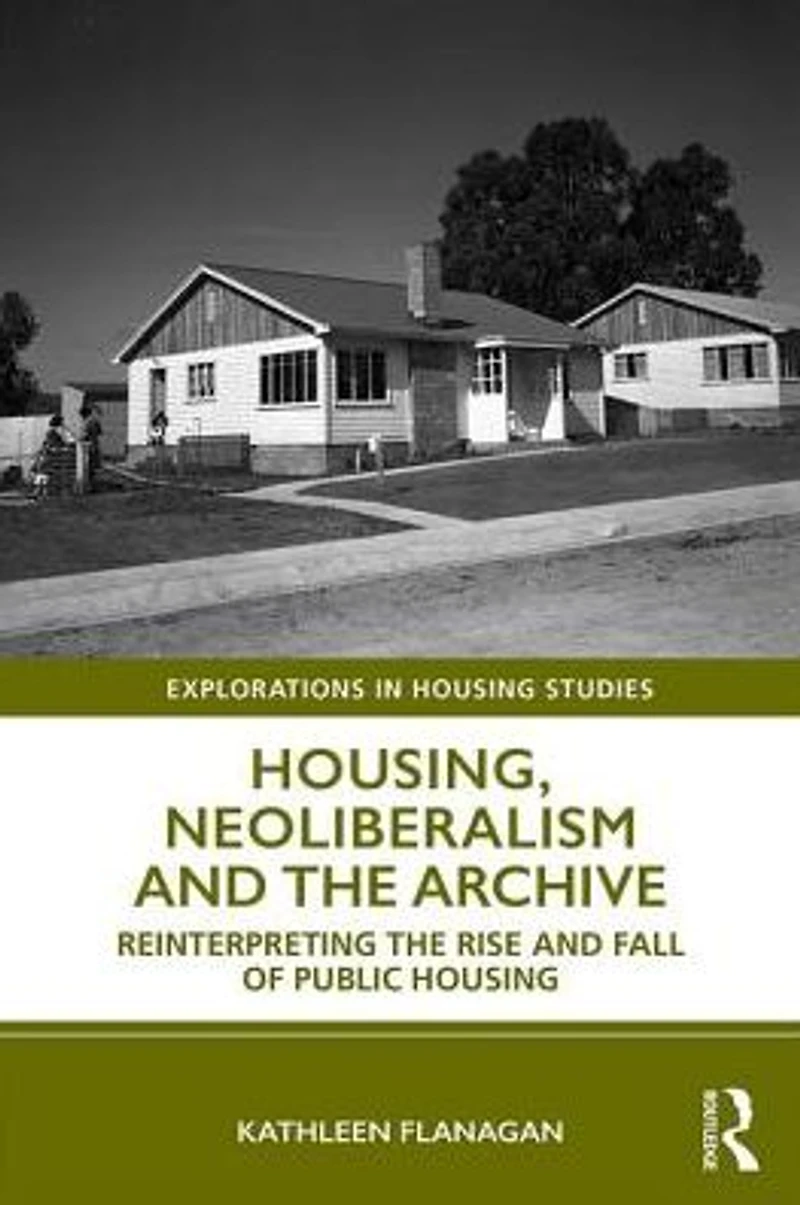Housing, Neoliberalism and the Archive: Reinterpreting Rise Fall of Public Housing