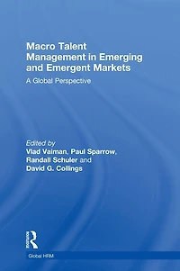 Macro Talent Management Emerging and Emergent Markets: A Global Perspective