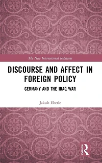 Discourse and Affect Foreign Policy: Germany the Iraq War