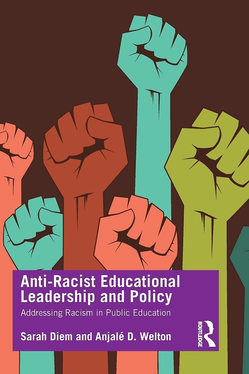 Anti-Racist Educational Leadership and Policy: Addressing Racism Public Education