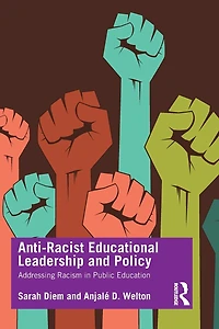 Anti-Racist Educational Leadership and Policy: Addressing Racism Public Education