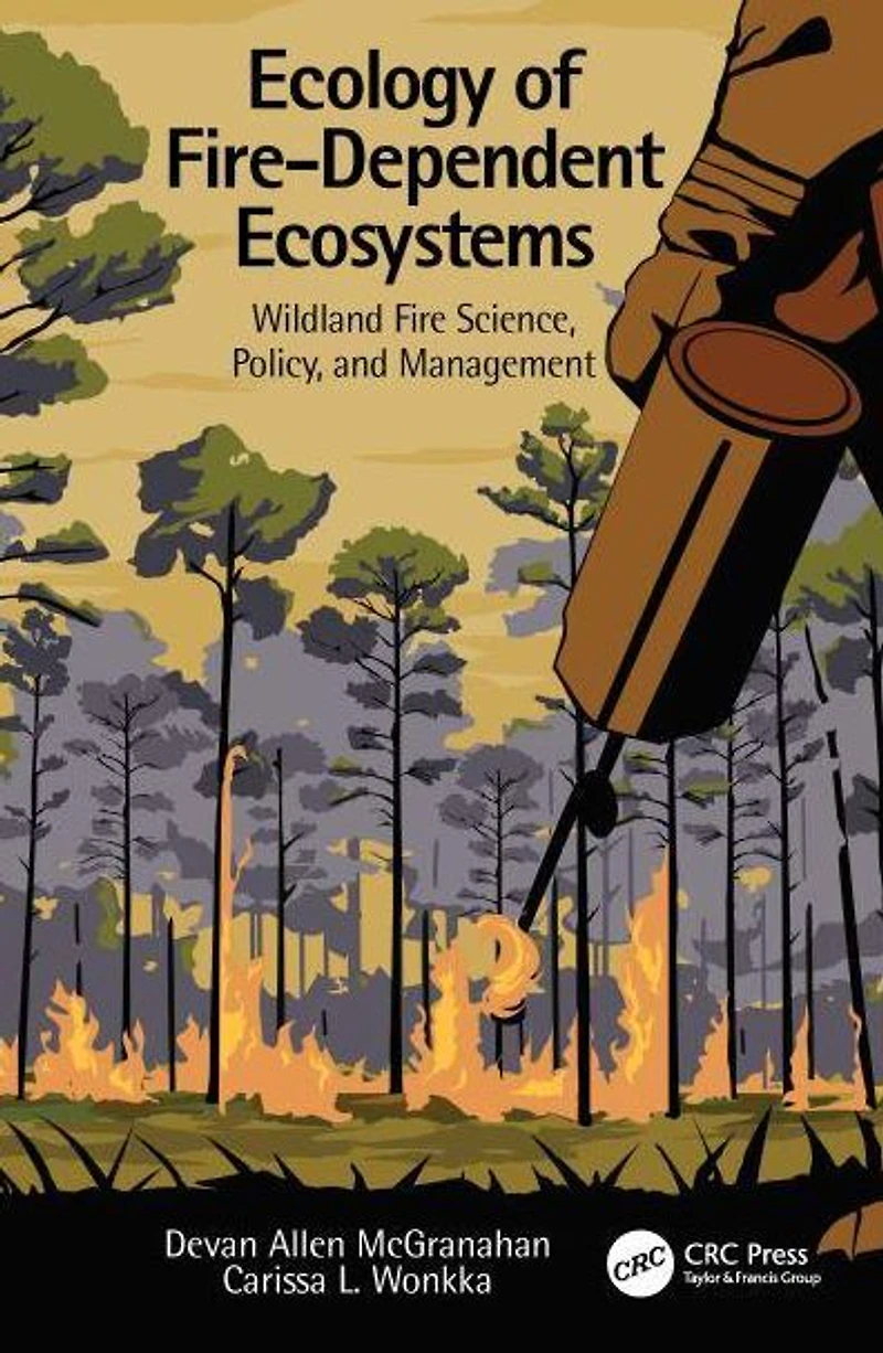 Ecology of Fire-Dependent Ecosystems: Wildland Fire Science, Policy, and Management