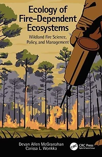 Ecology of Fire-Dependent Ecosystems: Wildland Fire Science, Policy, and Management