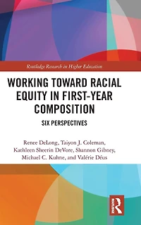 Working Toward Racial Equity First-Year Composition: Six Perspectives