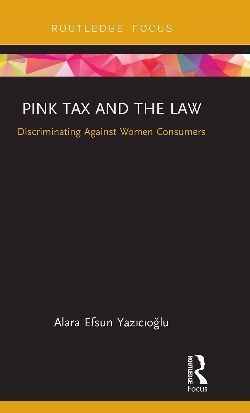 Pink Tax and the Law: Discriminating Against Women Consumers