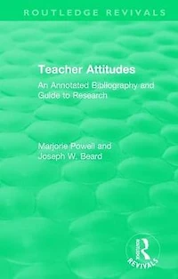 Teacher Attitudes: An Annotated Bibliography and Guide to Research