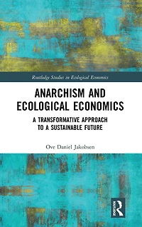 Anarchism and Ecological Economics: a Transformative Approach to Sustainable Future